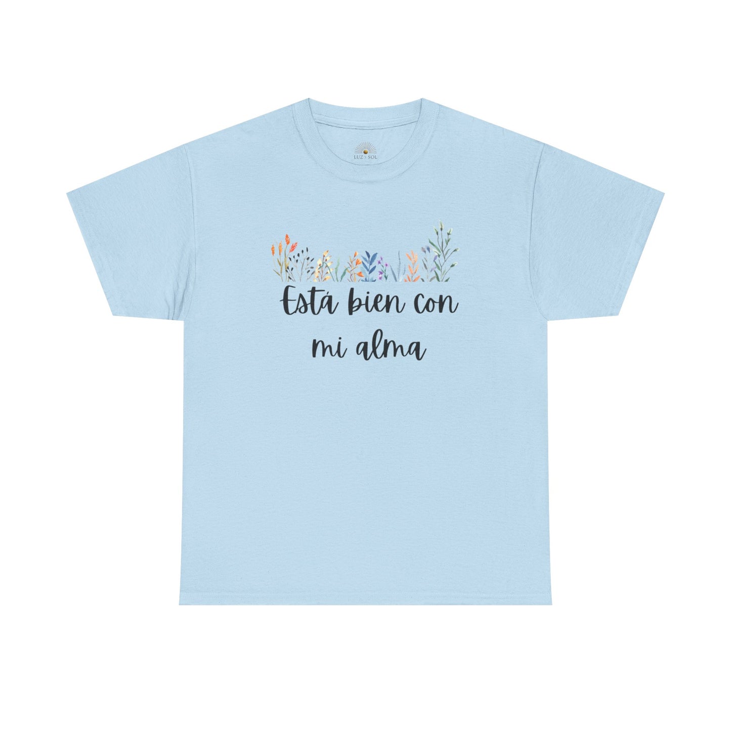"Esta Bien Con Mi Alma" (Camiseta Unisex de Algodón Resistente con Frase Floral)