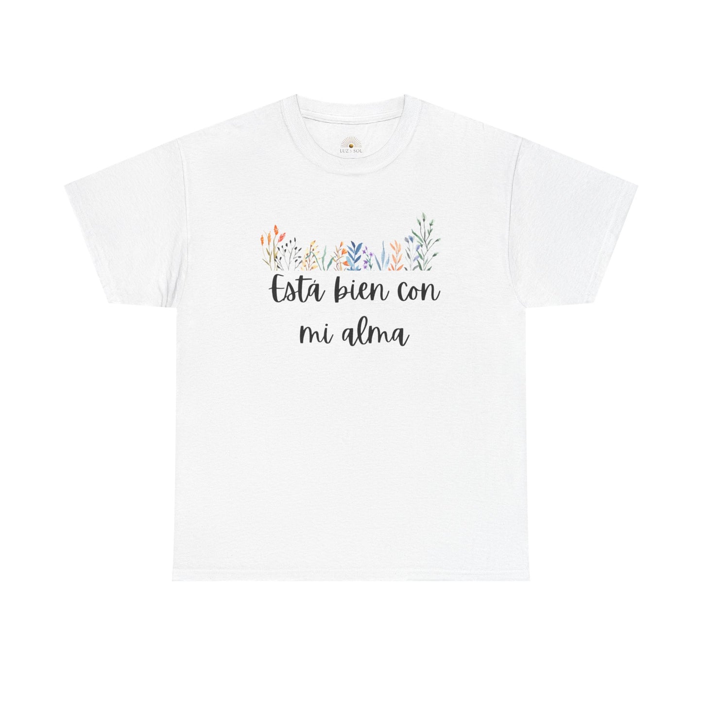 "Esta Bien Con Mi Alma" (Camiseta Unisex de Algodón Resistente con Frase Floral)